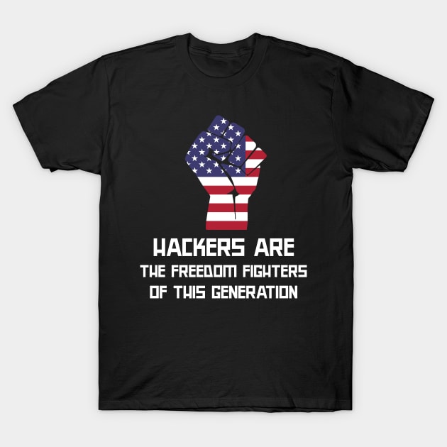 Hackers are the freedom fighters of this generation T-Shirt by Cyber Club Tees